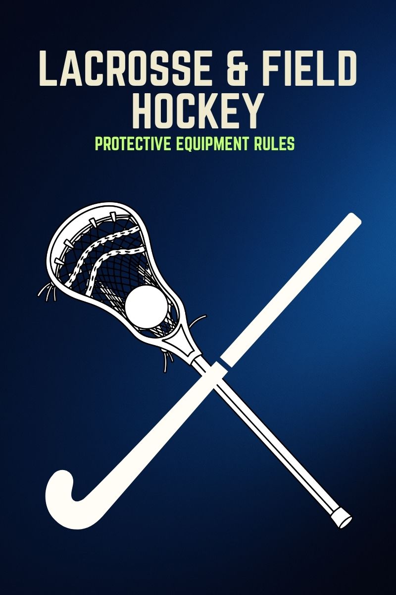 Lacrosse & Field Hockey Protective Equipment Rules (2026 Guide)