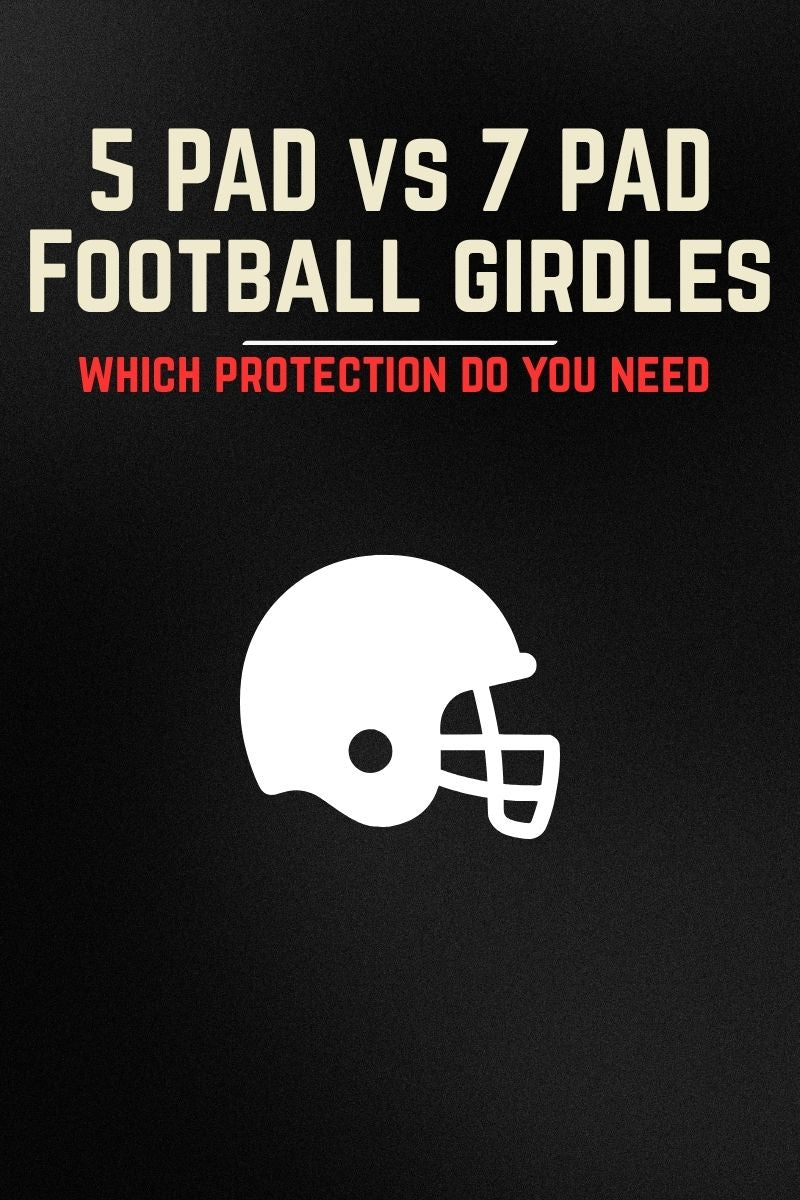 5-Pad vs. 7-Pad Football Girdles: Which Protection Level Do You Need?
